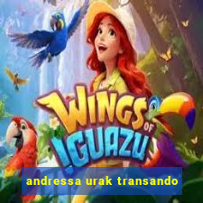 andressa urak transando